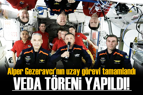 Alper Gezeravcı nın uzay görevi tamamlandı