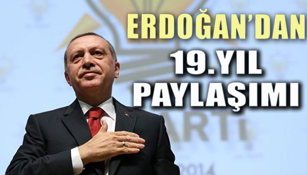 Erdoğan dan 19. yıl paylaşımı