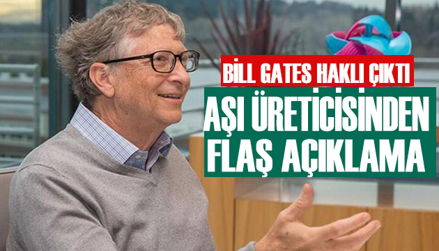 Bill Gates haklı çıktı... Aşı üreticisinden flaş açıklama