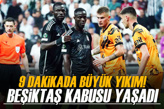 Beşiktaş 9 dakikada kabusu yaşadı!