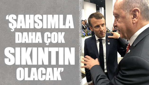 Erdoğan: Şahsımla daha çok sıkıntın olacak!