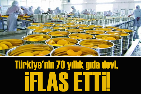 Türkiye nin 70 yıllık gıda devi iflas etti!