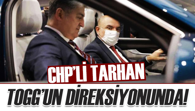 CHP li Tarhan TOGG un direksiyonunda!