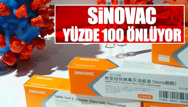 Sinovac aşısı yüzde 100 önlüyor