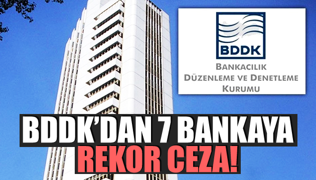 BDDK dan 7 bankaya 204 milyon lira ceza!