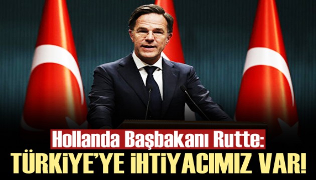 Hollanda Başbakanı: NATO'nun Türkiye'ye ihtiyacı var