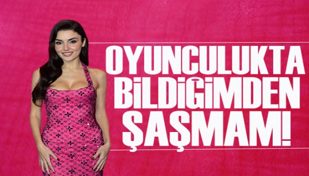 Hande Er�el: Oyunculukta bildi�imden �a�mam