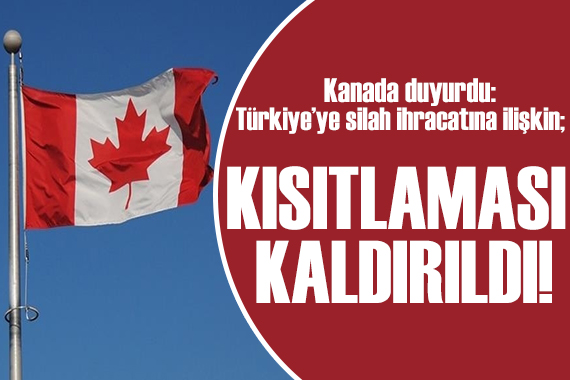 Kanada, Türkiye  ye silah ihracat kısıtlamasını kaldırdı!