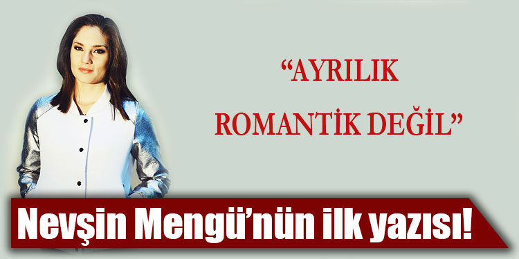 Nevşin Mengü BirGün deki ilk yazısını yazdı: Ayrılık romantik değil!