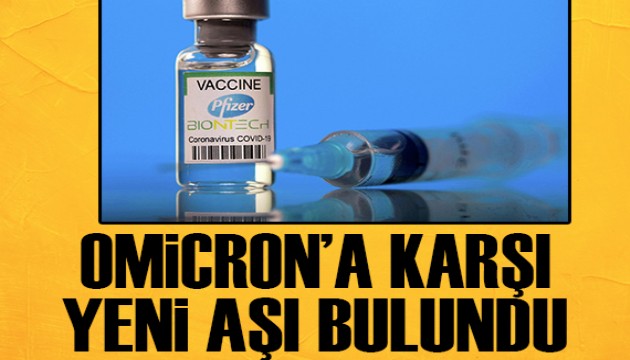 Omicron'a karşı yeni aşı bulundu!