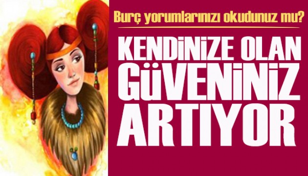 13 �ubat 2026 bur� yorumlar�! Kendinize olan g�veniniz art�yor