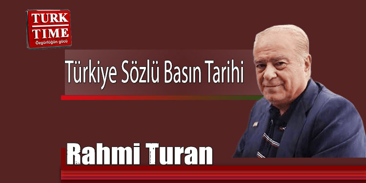 Rahmi Turan yazdı.. Türkiye Sözlü Basın Tarihi