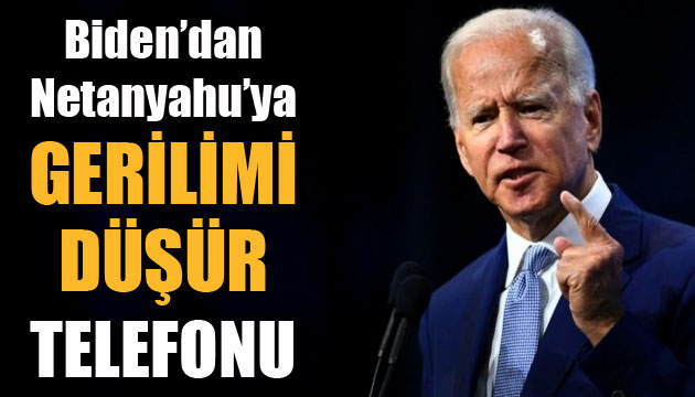 ABD Başkanı Joe Biden’dan Netanyahu’ya ‘gerilimi düşür’ telefonu