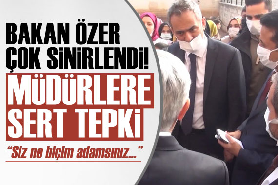 Bakan Özer den İl Milli Eğitim Müdürü ve okul müdürüne çok sert tepki!