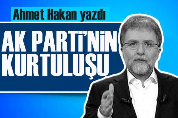Ahmet Hakan yazdı: AK Parti’nin kurtuluşu: Kıyasıya iç eleştiri