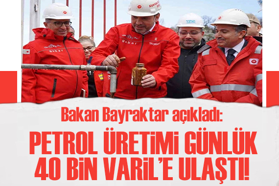 Bakan Bayraktar açıkladı: Petrol üretimi günlük 40 bin varile ulaştı!