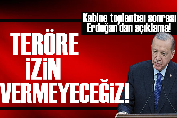 Cumhurbaşkanı Erdoğan kabine toplantı sonrası açıklama yaptı!