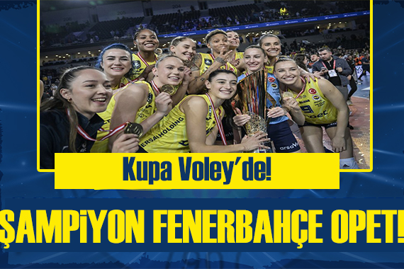 Kupa Voley de! Şampiyon Fenerbahçe Opet!