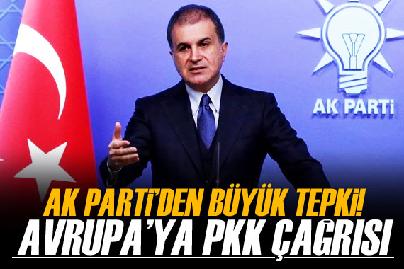 AK Parti Sözcüsü Çelik’ten Avrupa ya PKK tepkisi!