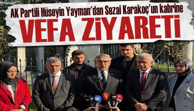 AK Partili Hseyin Yayman'dan Sezai Karako'un kabrine ziyaret