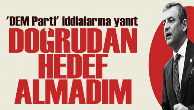 zgr zel'den 'DEM Parti' iddialarna yant: Dorudan hedef almadm
