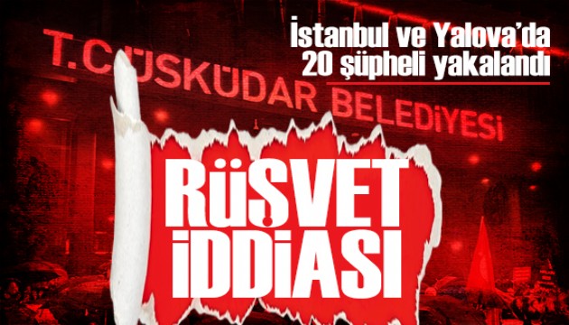 Belediyede r��vet iddias�: �stanbul ve Yalova'da 20 ��pheli yakaland�