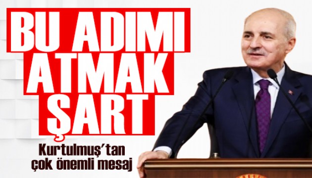 Meclis Ba�kan� Kurtulmu�: T�rkiye'nin bu ad�m� atmas� �artt�r