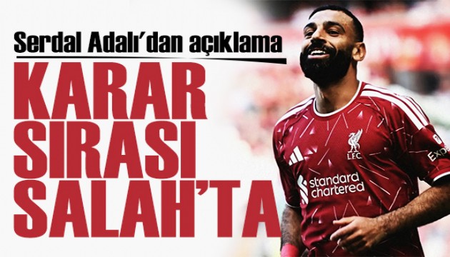 Serdal Adal�'dan Mohamed Salah a��klamas�: Karar s�ras� oyuncuda!