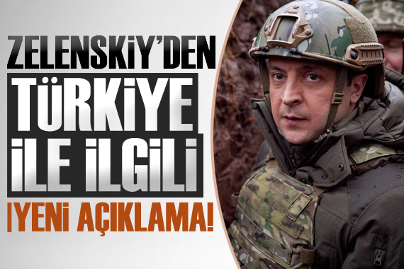 Zelenskiy den yeni Türkiye açıklaması!