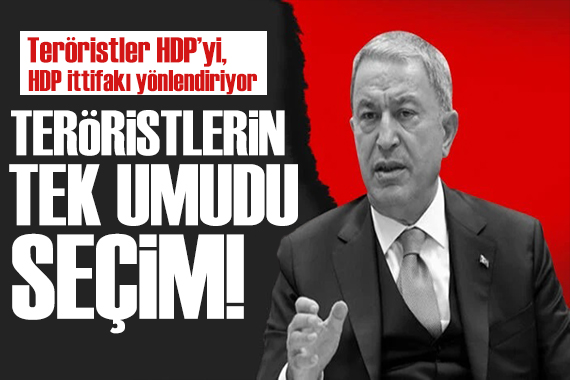 Bakan Akar Kayseri de: Teröristlerin tek umudu seçim!