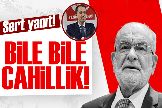 Karamollaoğlu ndan Fatih Erbakan a tepki: Bile bile cahilliktir!