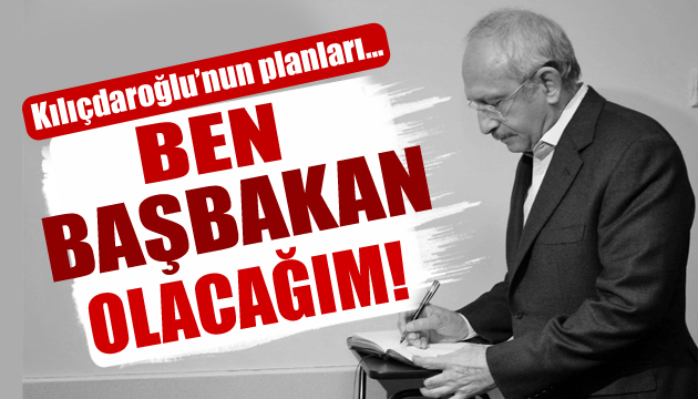 CHP Genel Başkanı Kılıçdaroğlu nun hedefi: Başbakanlık