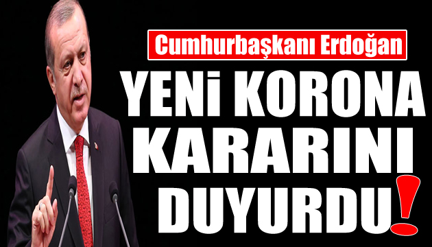 Cumhurbaşkanı Erdoğan yeni kararı duyurdu