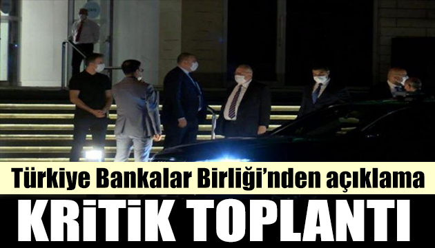 Türkiye Bankalar Birliği nden kritik toplantı hakkında açıklama