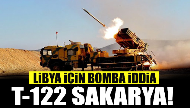  Libya ya T-122 Sakarya konuşlandırıldı  iddiası