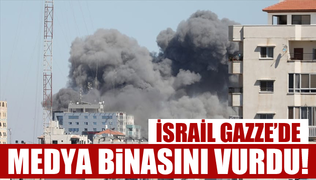 İsrail Gazze de medya binasını vurdu