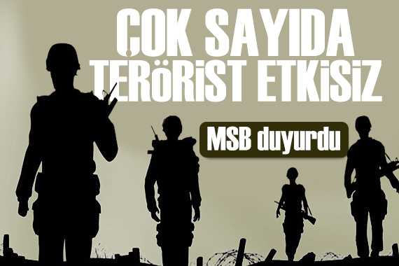 MSB duyurdu: Tek terörist kalmayınca kadar mücadeleye devam!