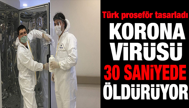 Türk profesörden virüsü 30 saniyede öldüren kabin