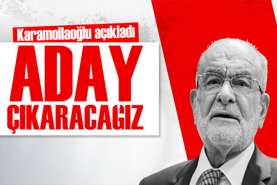 Karamollaoğlu açıkladı: Ankara da da aday çıkaracağız