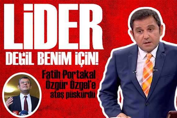 Fatih Portakal Özgür Özel i topa tuttu: Benim gözümde lider değil