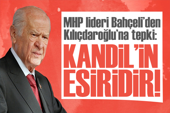 Devlet Bahçeli: Kılıçdaroğlu Kandil in esiri olmuştur