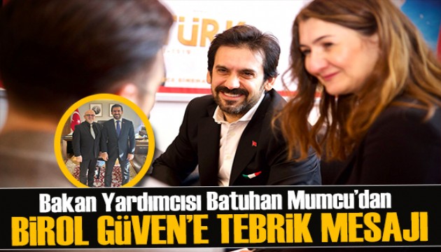 Kültür ve Turizm Bakan Yardımcısı Batuhan Mumcu'dan Birol Güven'e tebrik mesajı