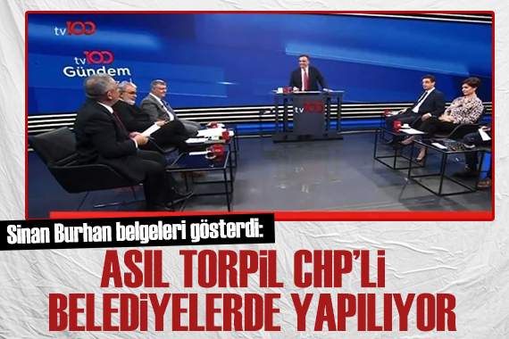 Sinan Burhan dan dikkat çeken iddia: Asıl torpil CHP li belediyelerde yapılıyor