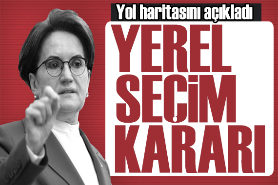 Meral Akşener den yerel seçim kararı! Tüm liderlere çağrı: Gelin birlik olalım!