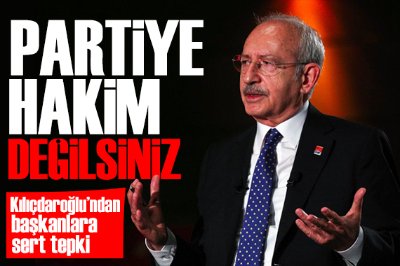 Kılıçdaroğlu ndan partililere tepki: Kendi partimize hakim değilsiniz