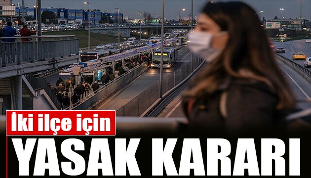 İstanbul Valiliği açıkladı: Yasaklandı!