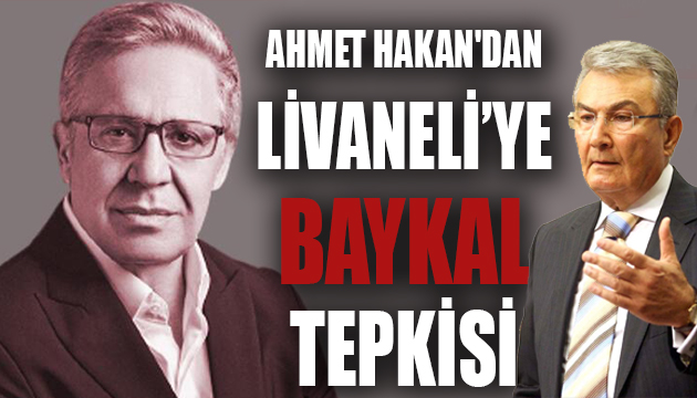 Ahmet Hakan dan Zülfü Livaneli ye Baykal tepkisi