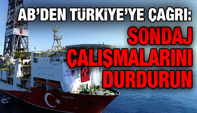 AB den Türkiye’ye çağrı: Sondaj çalışmalarını durdurun