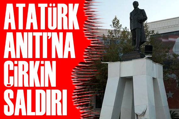 Atatürk Anıtı na balyozlu saldırı
