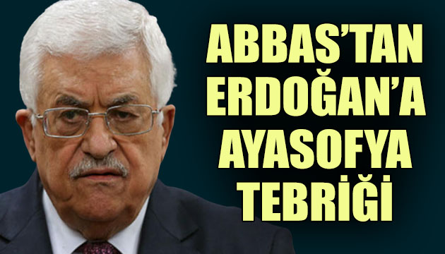 Abbas, Ayasofya nedeniyle Erdoğan ı tebrik etti